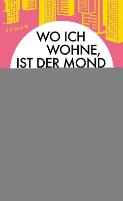 Wo ich wohne, ist der Mond ganz nah von Dirks,  Jan Henrik, Nam-Joo,  Cho