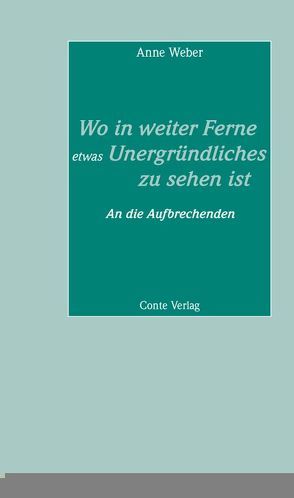 Wo in weiter Ferne etwas Unergründliches zu sehen ist von Weber,  Anne