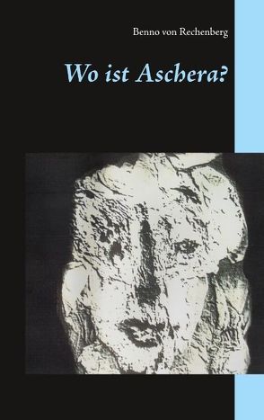 Wo ist Aschera? von Rechenberg,  Benno von