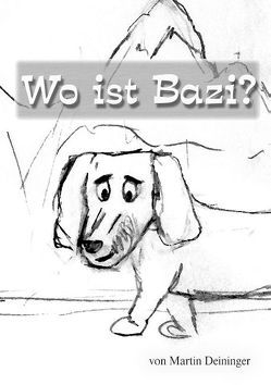 Wo ist Bazi? von Deininger,  Martin