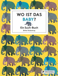 Wo ist das Baby? von Köller,  Kathrin, Teckentrup,  Britta