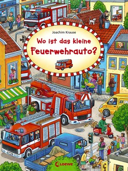 Wo ist das kleine Feuerwehrauto? von Krause,  Joachim