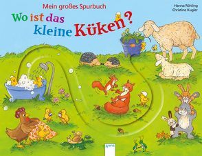 Wo ist das kleine Küken? von Kugler,  Christine, Röhling,  Hanna