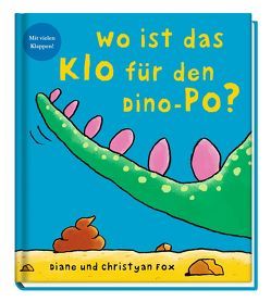 Wo ist das Klo für den Dino-Po? von Buchmüller,  Reimer, Fox,  Christyan, Fox,  Diane