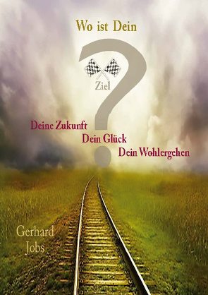 Wo ist Dein Ziel? von Jobs,  Gerhard