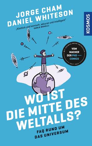 Wo ist die Mitte des Weltalls? von Cham,  Jorge, Whiteson,  Daniel