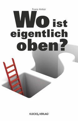 Wo ist eigentlich oben? von Anker,  Franz