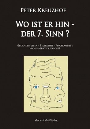 Wo ist er hin – der 7. Sinn? von Kreuzhof,  Peter