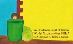 Wo ist Großmutter Billa? von Gotschy,  Elisabeth, Teichmann,  Irene