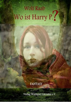 Wo ist Harry P? von Raab,  Wolf