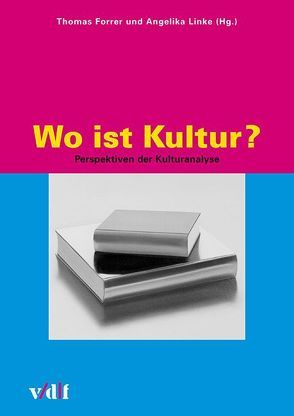 Wo ist Kultur? von Forrer,  Thomas, König,  Barbara, Krauss,  Andrea, Krüger,  Gesine, Lethen,  Helmut, Linke,  Angelika, Sarasin,  Philipp, Tanner,  Jakob, Tomkowiak,  Ingrid, Ursprung,  Philipp