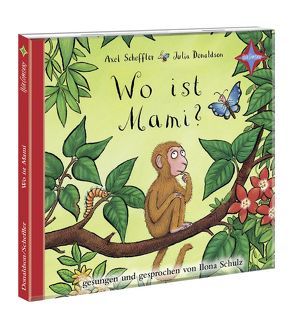 Wo ist Mami? von Donaldson,  Julia, Scheffler,  Axel, Schulz,  Ilona