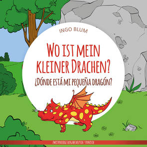 Wo ist mein kleiner Drachen? – ¿Dónde está mi pequeña dragón? von Blum,  Ingo, Pahetti,  Antonio