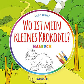 Wo ist mein kleines Krokodil? – MALBUCH von Blum,  Ingo, Pahetti,  Antonio