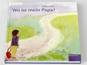 Wo ist mein Papa? von Zahler,  Brigitta