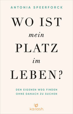 Wo ist mein Platz im Leben? von Speerforck,  Antonia