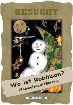 Wo ist Robinson? von Bewernitz,  Doris, edition naundob, Haederle,  Ilka, Haubold,  Carmen, Heimlich,  Jürgen, Jaeckel,  Stephanie, Jonas,  Petra, Klimkowski,  Slavica, Kreuzwirth,  Corina, Lauer,  Andrea, Nilius,  Gudrun, Nilius,  Timo, Rickert,  Rosa, Wolf,  Constanze