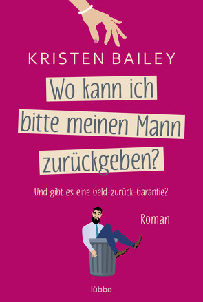 Wo kann ich bitte meinen Mann zurückgeben? von Bailey,  Kristen, Zauner,  Antonia