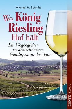 Wo König Riesling Hof hält von Beck,  Kurt, Schmitt,  Michael H.