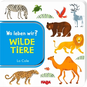 Wo leben wir? Wilde Tiere von Cole,  Lo