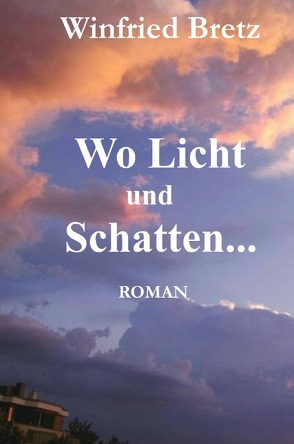 Wo Licht und Schatten … von Bretz,  Winfried