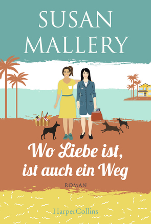 Wo Liebe ist, ist auch ein Weg von Mallery,  Susan, Senn,  Ivonne