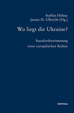 Wo liegt die Ukraine? von Adam,  Winfried, Cybenko,  Larissa, Dathe,  Claudia, Dathe,  Uwe, Diemer,  Christian, Höhne,  Steffen, Kushnir,  Mykola, Simonek,  Stefan, Thill,  Hans, Ulbricht,  Justus H