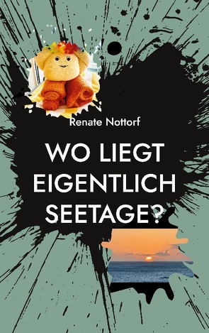 Wo liegt eigentlich Seetage? von Nottorf,  Renate