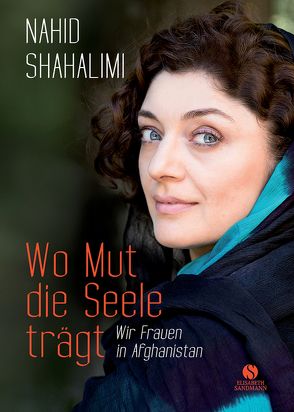 Wo Mut die Seele trägt von Shahalimi,  Nahid