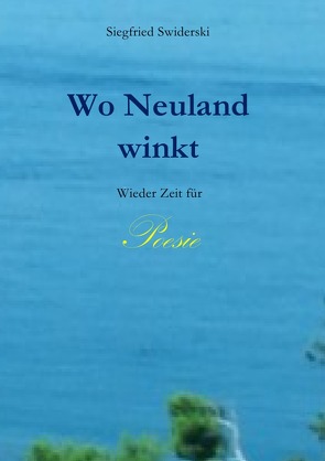 Wo Neuland winkt von Swiderski,  Siegfried