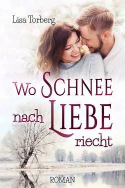 Wo Schnee nach Liebe riecht von Torberg,  Lisa