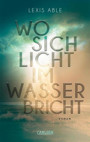 Wo sich Licht im Wasser bricht (Westcoast Skies 1) von Able,  Lexis