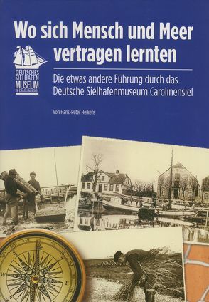 Wo sich Mensch und Meer vertragen lernten von Heikens,  Hans-Peter