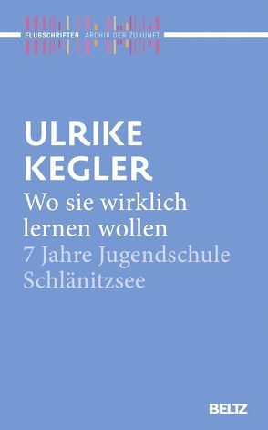 Wo sie wirklich lernen wollen von Kahl,  Reinhard, Kegler,  Ulrike