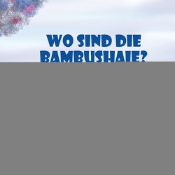 Wo sind die Bambushaie? von Älling,  Britt