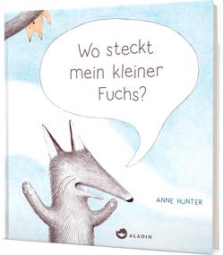 Wo steckt mein kleiner Fuchs? von Hunter,  Anne, Naumann,  Ebi