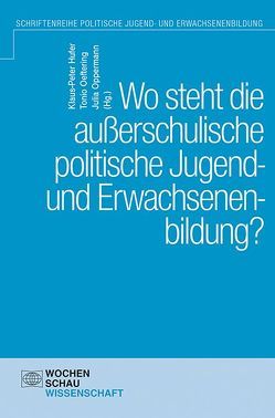 Wo steht die außerschulische politische Jugend- und Erwachsenenbildung? von Hufer,  Klaus-Peter, Oeftering,  Tonio, Oppermann,  Julia