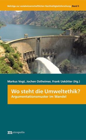 Wo steht die Umweltethik? von Ostheimer,  Jochen, Uekötter,  Frank, Vogt,  Markus