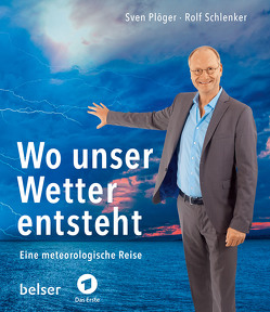 Wo unser Wetter entsteht von Plöger,  Sven, Schlenker,  Rolf