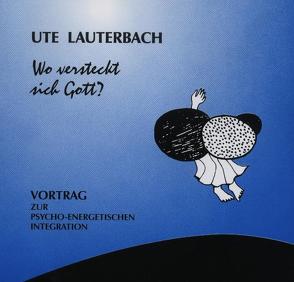 Wo versteckt sich Gott? von Lauterbach,  Ute