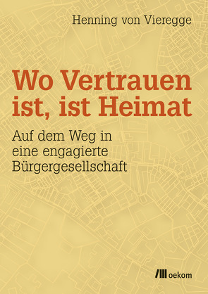 Wo Vertrauen ist, ist Heimat von von Vieregge,  Henning