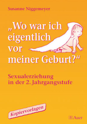 Wo war ich eigentlich vor meiner Geburt? von Niggemeyer,  Susanne