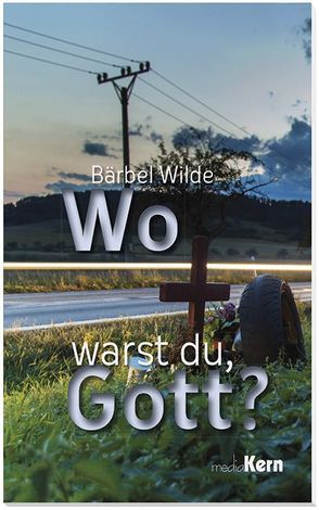 Wo warst du, Gott von Wilde,  Bärbel