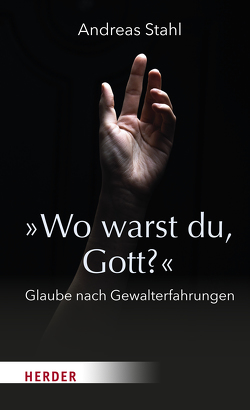 »Wo warst du, Gott?« von Fehrs,  Kirsten, Stahl,  Andreas