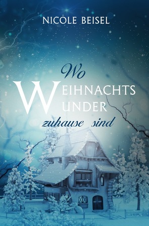 Wo Weihnachtswunder zuhause sind von Beisel,  Nicole