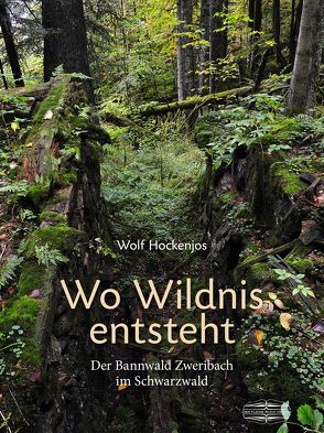 Wo Wildnis entsteht von Hockenjos,  Wolf