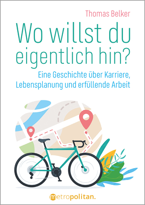 Wo willst du eigentlich hin? von Belker,  Thomas