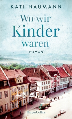 Wo wir Kinder waren von Naumann,  Kati