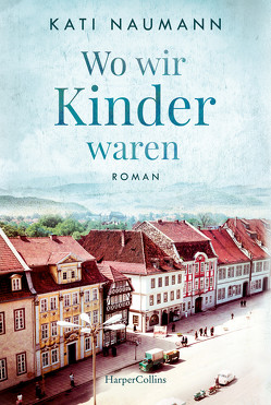 Wo wir Kinder waren von Naumann,  Kati