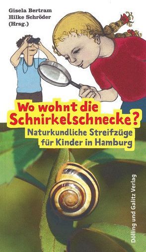 Wo wohnt die Schnirkelschnecke? von Bertram,  Gisela, Schröder,  Hilke, Wandel,  Katja